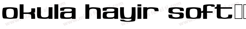 Okula Hayir Soft字体转换